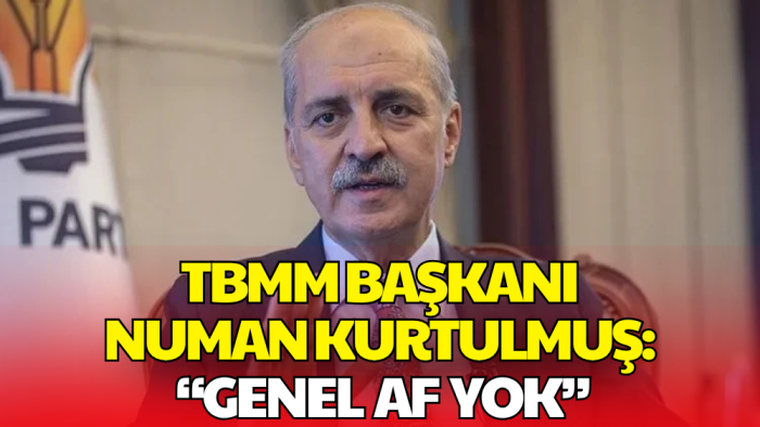 Kurtulmuş'tan Af Tartışmalarına Net Yanıt: Genel Af, Şahsa Özel Af Yok